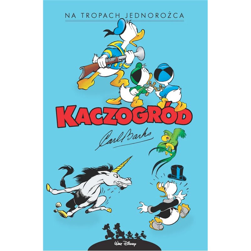 Kaczogród. Carl Barks. Na tropach jednorożca