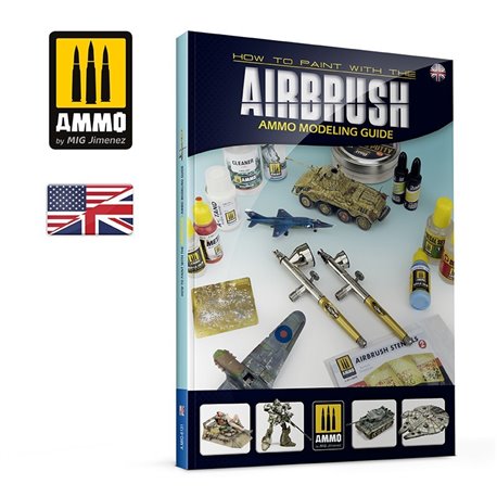 Ammo by Mig: Modeling Guide - How to Paint with the Airbrush