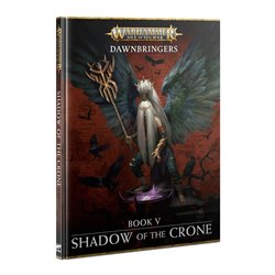 Age of Sigmar: Dawnbringers: Book V - Shadow of The Crone