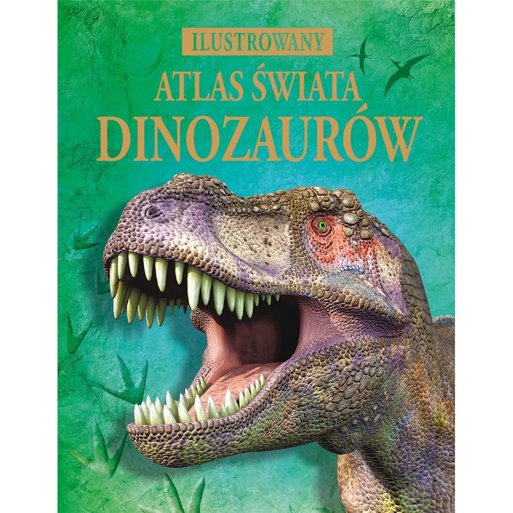 Ilustrowany atlas świata dinozaurów