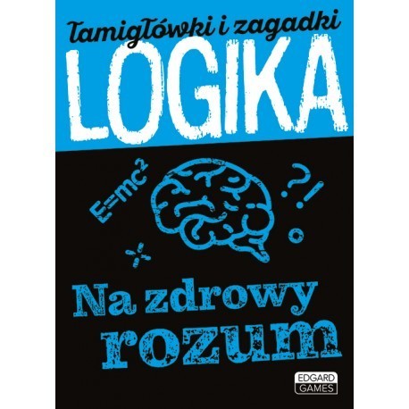 Logika - Na Zdrowy Rozum