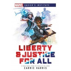 Liberty & Justice For All A Marvel: Xavier's Institute Novel