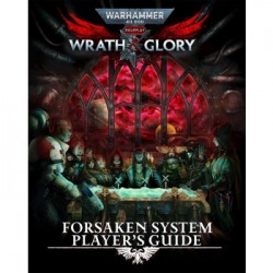 Warhammer 40,000 Roleplay Wrath & Glory Forsaken System Player's Guide
