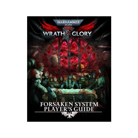 Warhammer 40,000 Roleplay Wrath & Glory Forsaken System Player's Guide